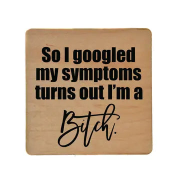 So I Googled My Symptoms Funny Wood Coasters