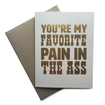 You're My Favorite Pain In The Ass