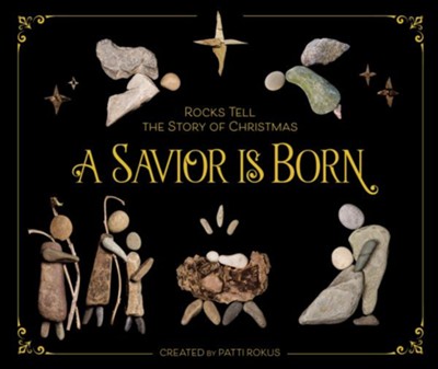 A Savior Is Born (Rocks Tell The Story of Christmas)