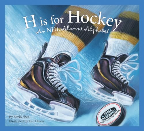 H Is for Hockey An NHL Alumni Alphabet