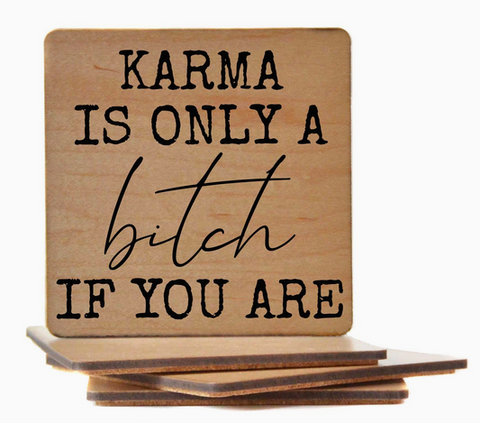 Karma is only a bitch if you are... coaster